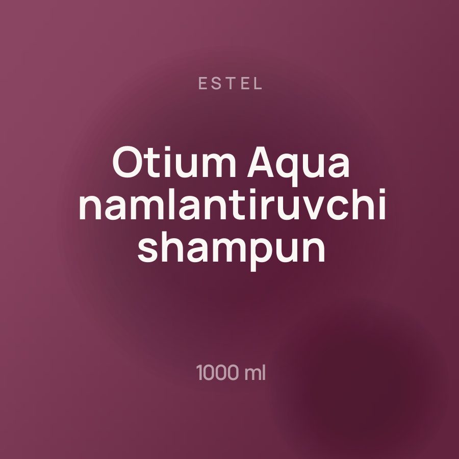 Estel Otium Aqua namlantiruvchi shampun 1000 ml