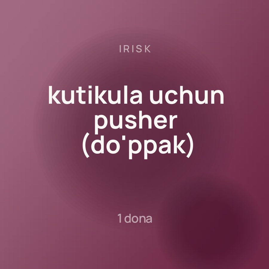 Irisk kutikula uchun pusher (do'ppak)